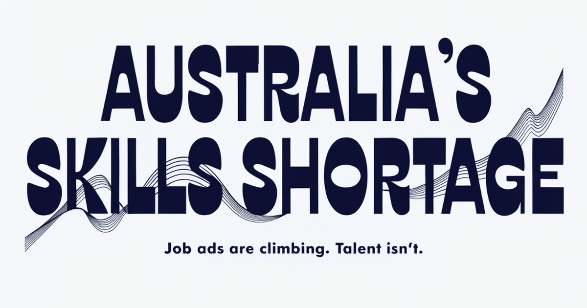Australia's Skills Shortage Isn't Going Away — Here's How Smart Employers Are Hiring Around It